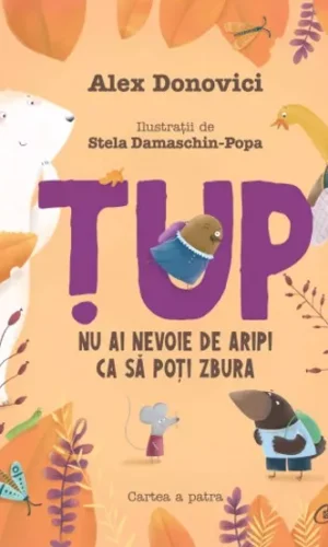 Țup. Nu ai nevoie de aripi ca să poți zbura
